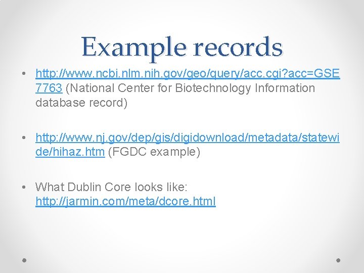 Example records • http: //www. ncbi. nlm. nih. gov/geo/query/acc. cgi? acc=GSE 7763 (National Center Example records • http: //www. ncbi. nlm. nih. gov/geo/query/acc. cgi? acc=GSE 7763 (National Center