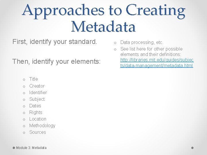 Approaches to Creating Metadata First, identify your standard. Then, identify your elements: o o Approaches to Creating Metadata First, identify your standard. Then, identify your elements: o o