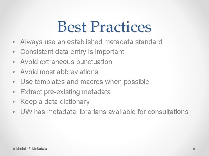 Best Practices • • Always use an established metadata standard Consistent data entry is Best Practices • • Always use an established metadata standard Consistent data entry is