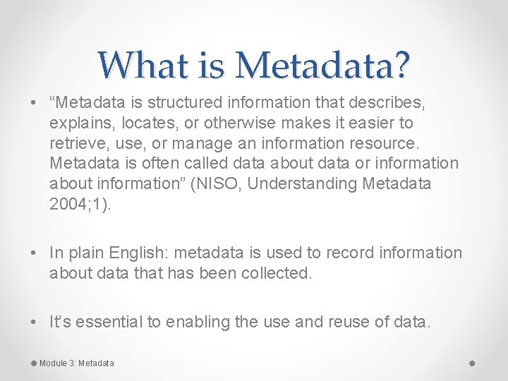 What is Metadata? • “Metadata is structured information that describes, explains, locates, or otherwise What is Metadata? • “Metadata is structured information that describes, explains, locates, or otherwise