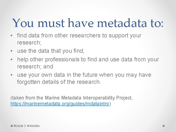 You must have metadata to: • find data from other researchers to support your You must have metadata to: • find data from other researchers to support your