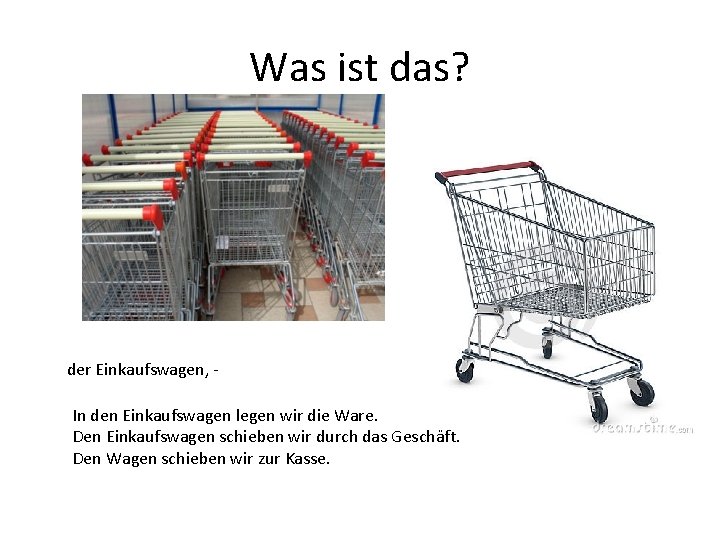 Was ist das? der Einkaufswagen, In den Einkaufswagen legen wir die Ware. Den Einkaufswagen