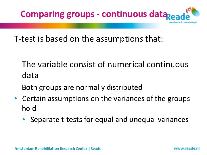 Comparing groups - continuous data T-test is based on the assumptions that: - The Comparing groups - continuous data T-test is based on the assumptions that: - The