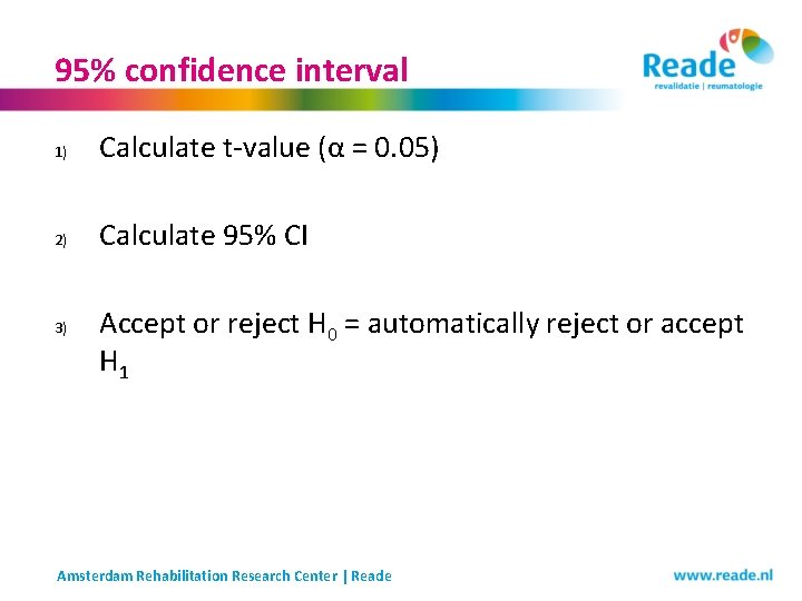 95% confidence interval 1) Calculate t-value (α = 0. 05) 2) Calculate 95% CI 95% confidence interval 1) Calculate t-value (α = 0. 05) 2) Calculate 95% CI