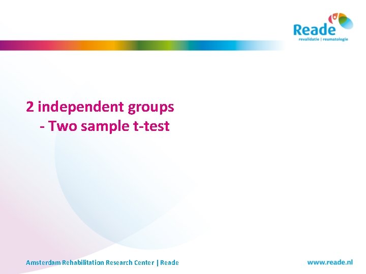 2 independent groups - Two sample t-test Amsterdam Rehabilitation Research Center | Reade 2 independent groups - Two sample t-test Amsterdam Rehabilitation Research Center | Reade