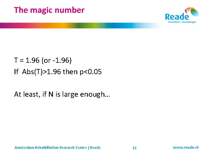 The magic number T = 1. 96 (or -1. 96) If Abs(T)>1. 96 then The magic number T = 1. 96 (or -1. 96) If Abs(T)>1. 96 then