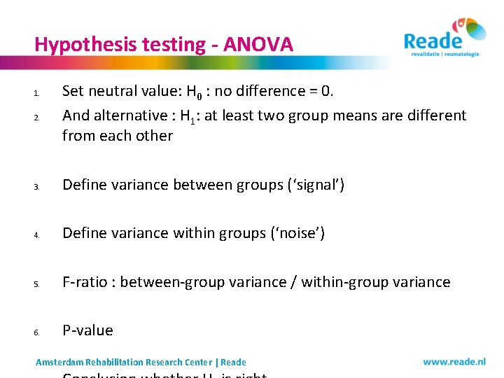 Hypothesis testing - ANOVA 1. 2. Set neutral value: H 0 : no difference Hypothesis testing - ANOVA 1. 2. Set neutral value: H 0 : no difference