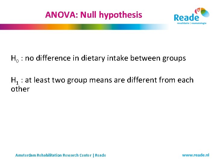 ANOVA: Null hypothesis H 0 : no difference in dietary intake between groups H ANOVA: Null hypothesis H 0 : no difference in dietary intake between groups H
