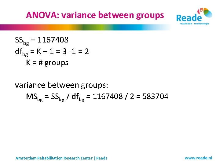 ANOVA: variance between groups SSbg = 1167408 dfbg = K – 1 = 3 ANOVA: variance between groups SSbg = 1167408 dfbg = K – 1 = 3