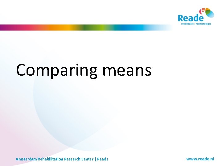Comparing means Amsterdam Rehabilitation Research Center | Reade Comparing means Amsterdam Rehabilitation Research Center | Reade