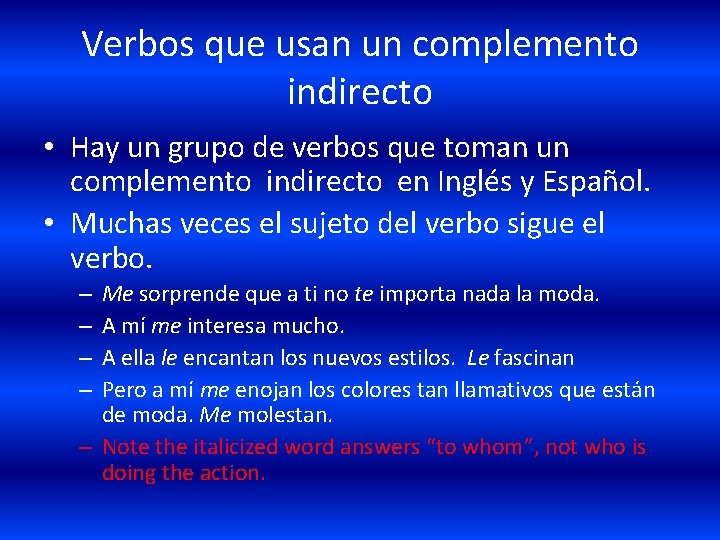 Verbos que usan un complemento indirecto • Hay un grupo de verbos que toman