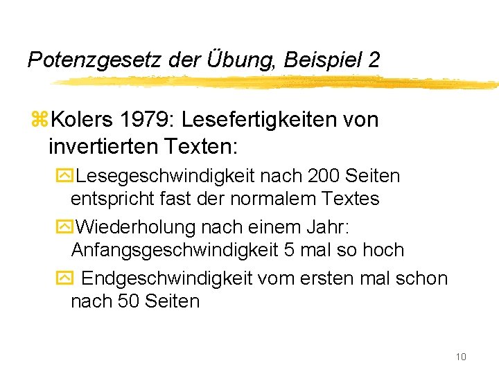 Potenzgesetz der Übung, Beispiel 2 z. Kolers 1979: Lesefertigkeiten von invertierten Texten: y. Lesegeschwindigkeit