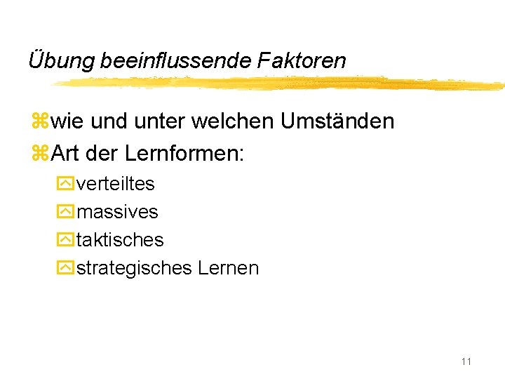 Übung beeinflussende Faktoren zwie und unter welchen Umständen z. Art der Lernformen: yverteiltes ymassives