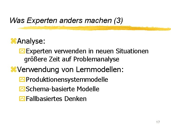 Was Experten anders machen (3) z. Analyse: y. Experten verwenden in neuen Situationen größere