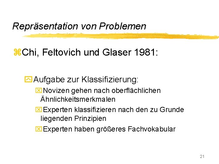 Repräsentation von Problemen z. Chi, Feltovich und Glaser 1981: y. Aufgabe zur Klassifizierung: x.