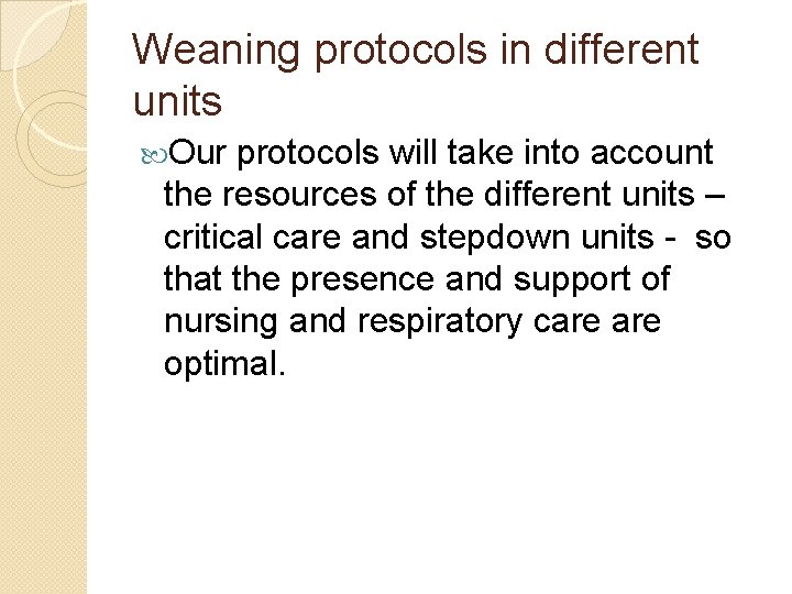 Weaning protocols in different units Our protocols will take into account the resources of Weaning protocols in different units Our protocols will take into account the resources of