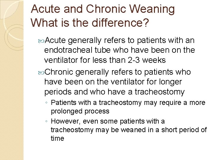 Acute and Chronic Weaning What is the difference? Acute generally refers to patients with Acute and Chronic Weaning What is the difference? Acute generally refers to patients with