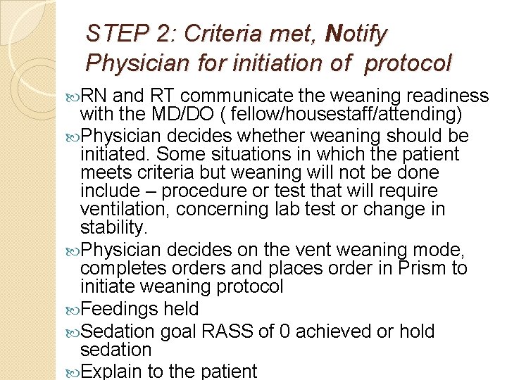 STEP 2: Criteria met, Notify Physician for initiation of protocol RN and RT communicate STEP 2: Criteria met, Notify Physician for initiation of protocol RN and RT communicate