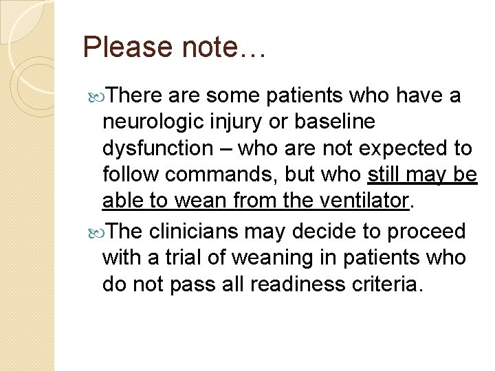 Please note… There are some patients who have a neurologic injury or baseline dysfunction Please note… There are some patients who have a neurologic injury or baseline dysfunction