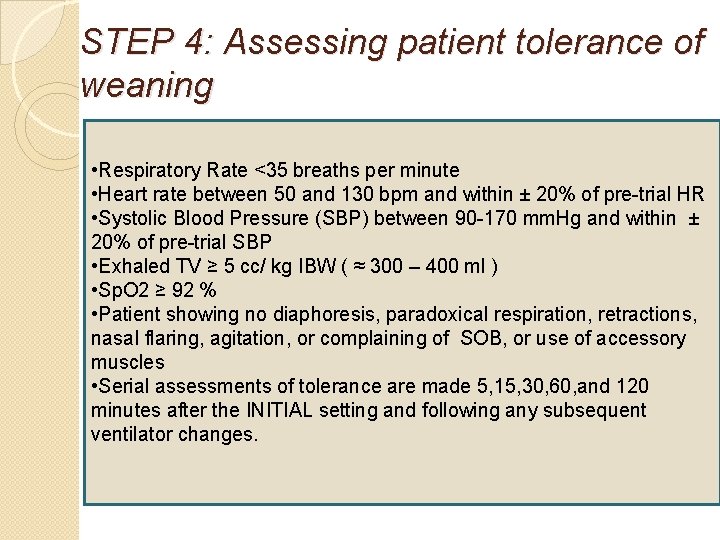 STEP 4: Assessing patient tolerance of weaning • Respiratory Rate <35 breaths per minute STEP 4: Assessing patient tolerance of weaning • Respiratory Rate <35 breaths per minute