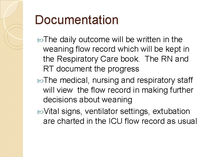 Documentation The daily outcome will be written in the weaning flow record which will Documentation The daily outcome will be written in the weaning flow record which will
