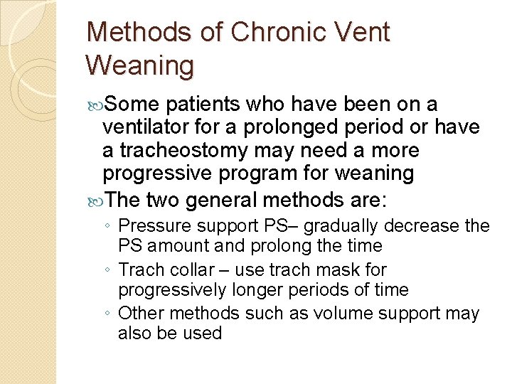 Methods of Chronic Vent Weaning Some patients who have been on a ventilator for Methods of Chronic Vent Weaning Some patients who have been on a ventilator for