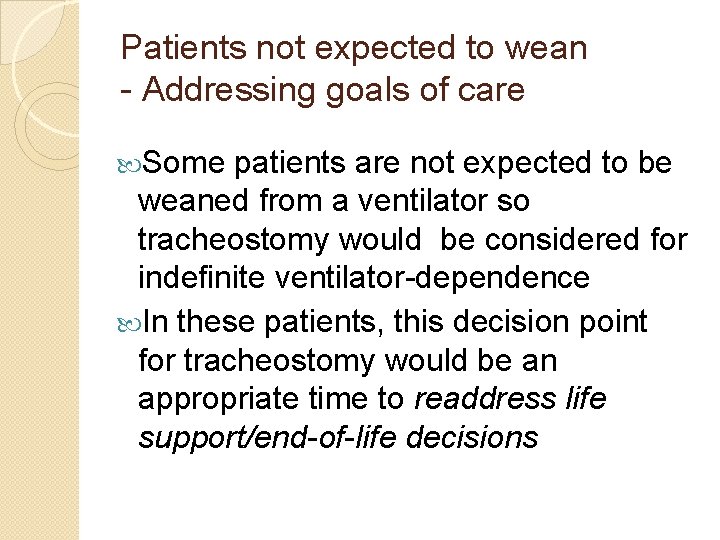 Patients not expected to wean - Addressing goals of care Some patients are not Patients not expected to wean - Addressing goals of care Some patients are not