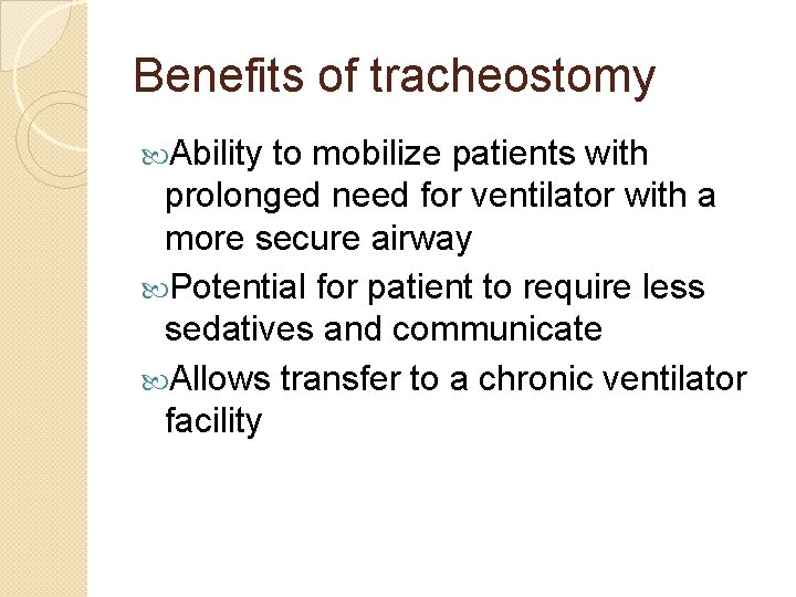 Benefits of tracheostomy Ability to mobilize patients with prolonged need for ventilator with a Benefits of tracheostomy Ability to mobilize patients with prolonged need for ventilator with a