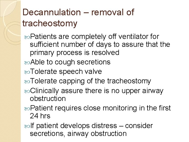 Decannulation – removal of tracheostomy Patients are completely off ventilator for sufficient number of Decannulation – removal of tracheostomy Patients are completely off ventilator for sufficient number of