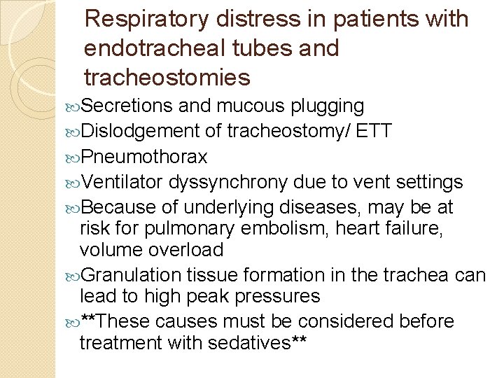 Respiratory distress in patients with endotracheal tubes and tracheostomies Secretions and mucous plugging Dislodgement Respiratory distress in patients with endotracheal tubes and tracheostomies Secretions and mucous plugging Dislodgement