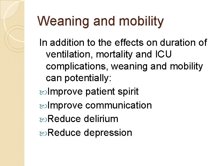 Weaning and mobility In addition to the effects on duration of ventilation, mortality and Weaning and mobility In addition to the effects on duration of ventilation, mortality and