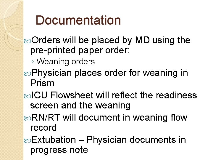 Documentation Orders will be placed by MD using the pre-printed paper order: ◦ Weaning Documentation Orders will be placed by MD using the pre-printed paper order: ◦ Weaning