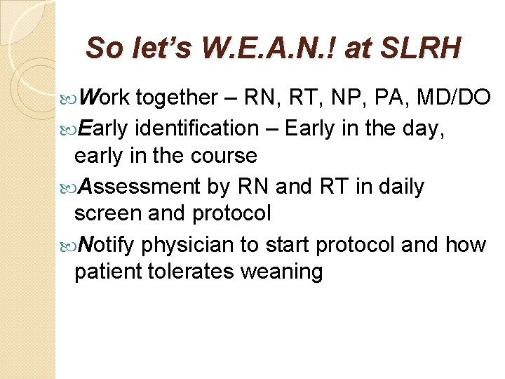 So let’s W. E. A. N. ! at SLRH Work together – RN, RT, So let’s W. E. A. N. ! at SLRH Work together – RN, RT,