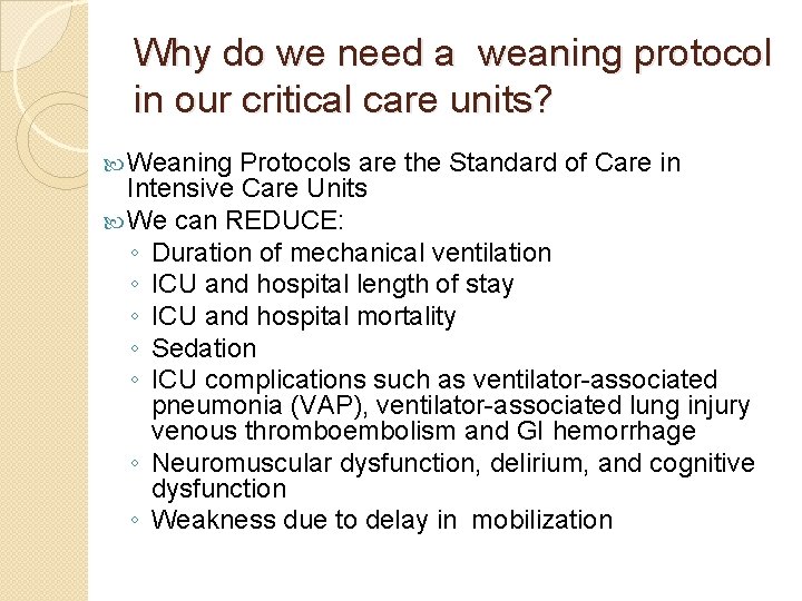Why do we need a weaning protocol in our critical care units? Weaning Protocols Why do we need a weaning protocol in our critical care units? Weaning Protocols