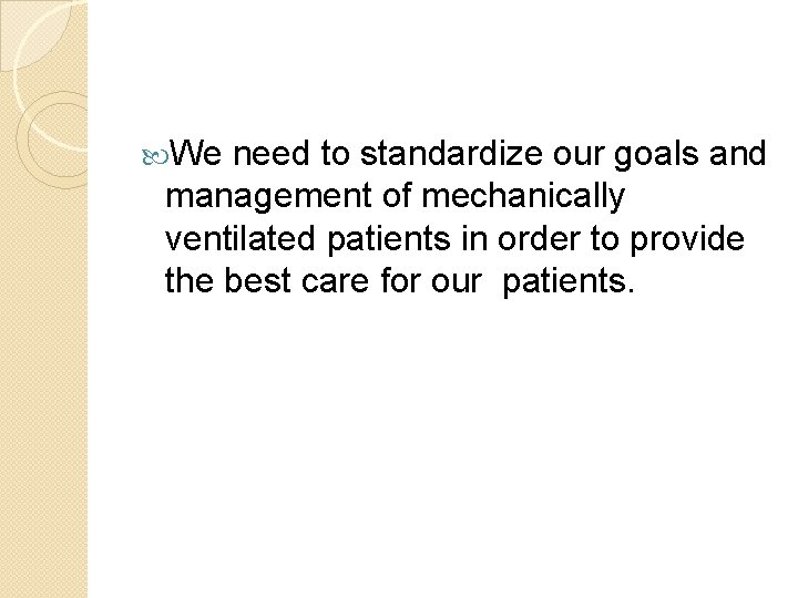 We need to standardize our goals and management of mechanically ventilated patients in We need to standardize our goals and management of mechanically ventilated patients in