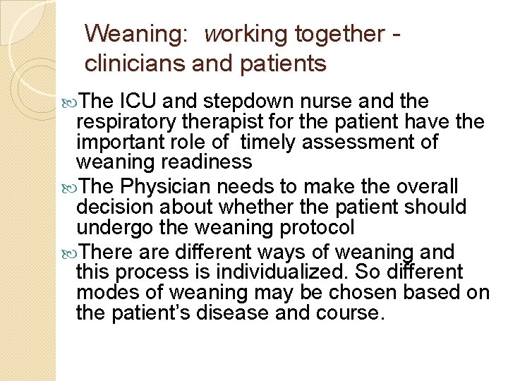 Weaning: working together clinicians and patients The ICU and stepdown nurse and the respiratory Weaning: working together clinicians and patients The ICU and stepdown nurse and the respiratory