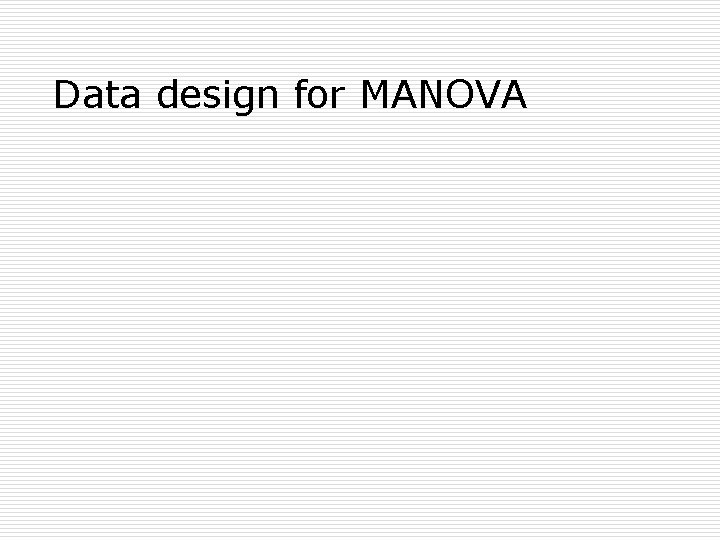 Data design for MANOVA 