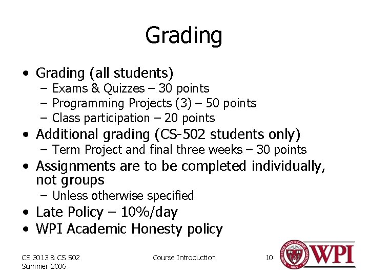 Grading • Grading (all students) – Exams & Quizzes – 30 points – Programming