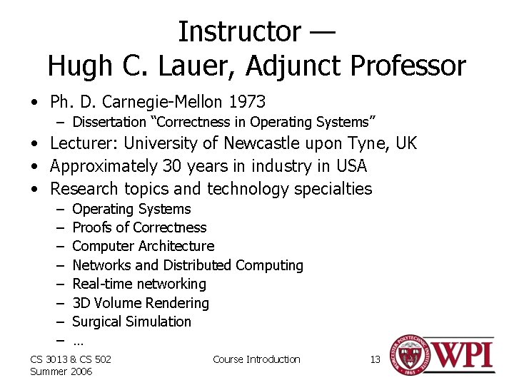 Instructor — Hugh C. Lauer, Adjunct Professor • Ph. D. Carnegie-Mellon 1973 – Dissertation