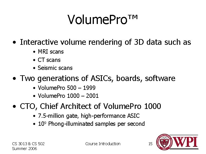 Volume. Pro™ • Interactive volume rendering of 3 D data such as • MRI