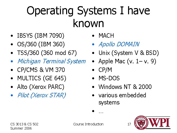Operating Systems I have known • • IBSYS (IBM 7090) OS/360 (IBM 360) TSS/360