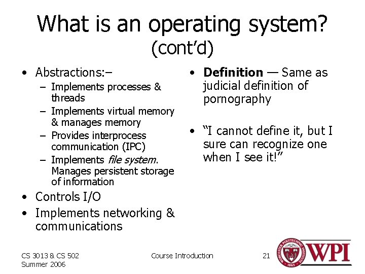 What is an operating system? (cont’d) • Abstractions: – – Implements processes & threads