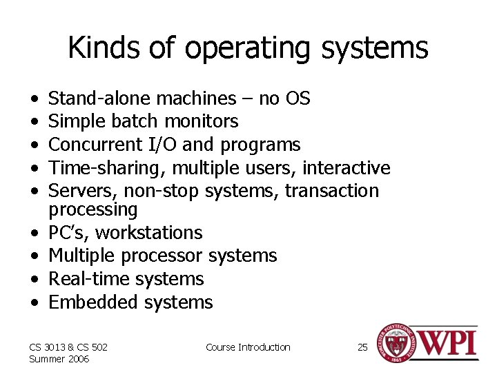 Kinds of operating systems • • • Stand-alone machines – no OS Simple batch