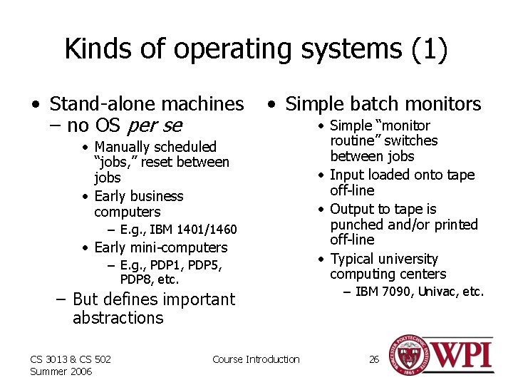 Kinds of operating systems (1) • Stand-alone machines – no OS per se •