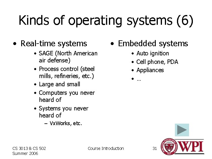 Kinds of operating systems (6) • Real-time systems • Embedded systems • SAGE (North