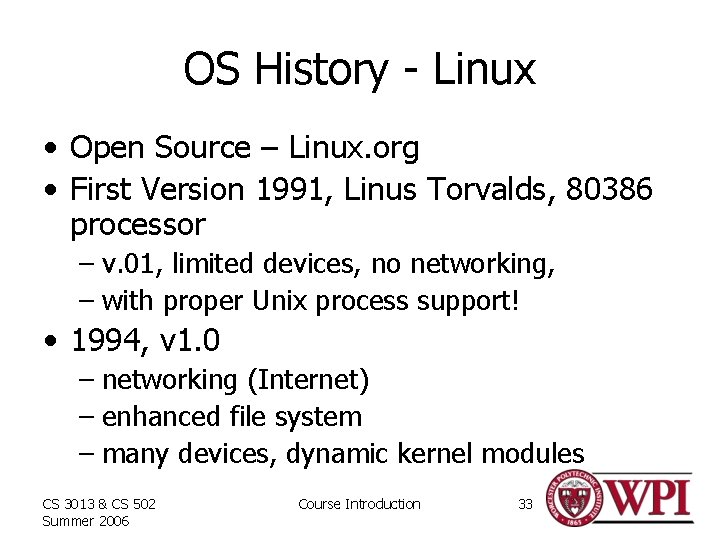 OS History - Linux • Open Source – Linux. org • First Version 1991,