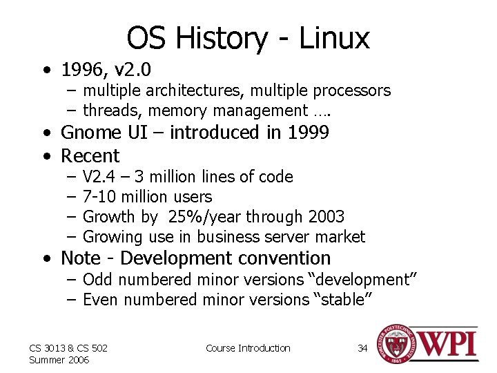 OS History - Linux • 1996, v 2. 0 – multiple architectures, multiple processors