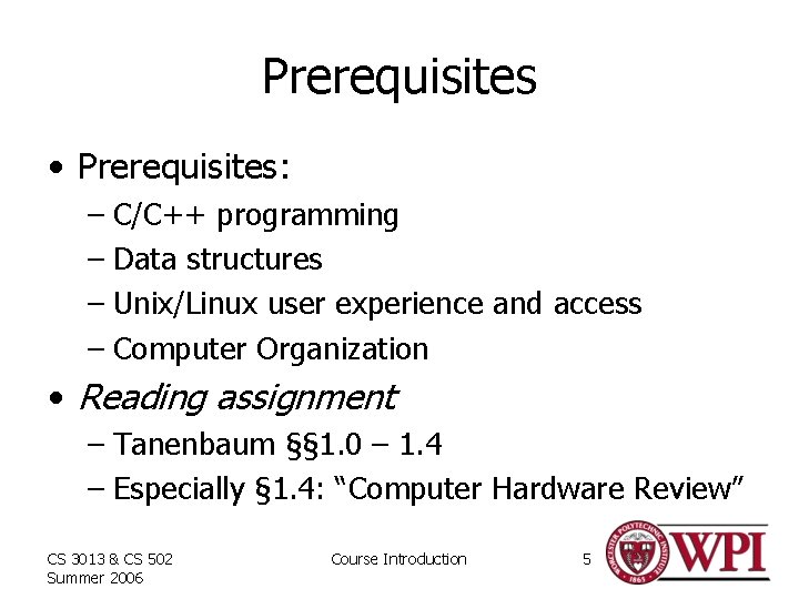 Prerequisites • Prerequisites: – C/C++ programming – Data structures – Unix/Linux user experience and