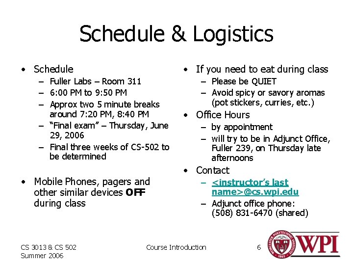 Schedule & Logistics • Schedule • If you need to eat during class –