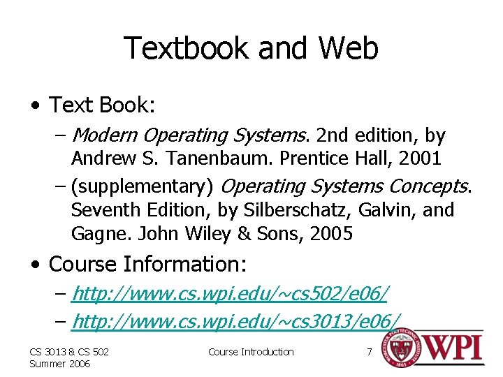 Textbook and Web • Text Book: – Modern Operating Systems. 2 nd edition, by